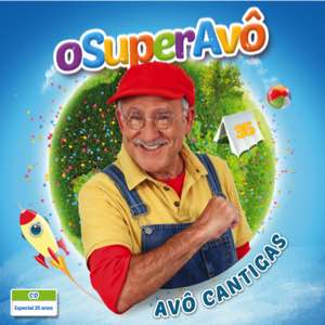 Avô Cantigas - O Super AVÔ
