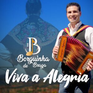 Borguinha de Braga - Viva a Alegria