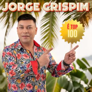 Jorge crispim - É Top 100