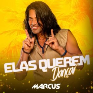 Marcus - Elas Querem Dançar