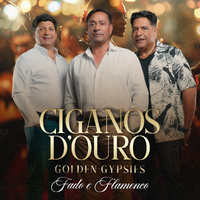 Ciganos d´Ouro - Golden Gypsies - Fado e Flamengo