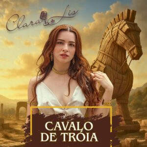 Clara Lis - Cavalo de troia