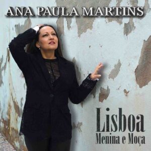 Ana Paula Martins- Lisboa Menina e Moça