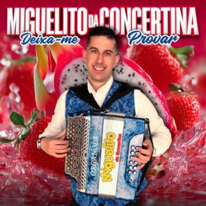 Miguelito da Concertina - Deixa-me provar