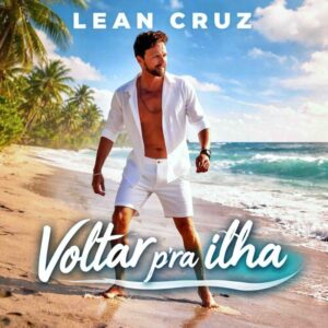 Lean Cruz - Voltar pra Ilha