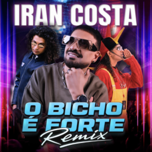 Iran Costa - O Bicho é Forte (Remix)