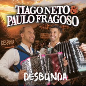 Tiago Neto & Paulo Fragoso - Desbunda