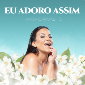 Xana Carvalho - Eu Adoro Assim